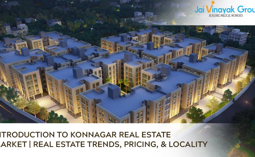 Introduction to Konnagar Real estate market | Real Estate Trends, Pricing, & Locality